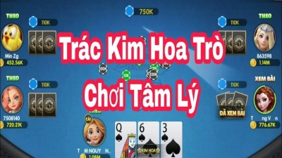 Top 3 bí kíp chơi trác kim hoa luôn thắng cho tân thủ